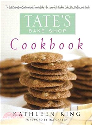 Tate's Bake Shop Cookbook ─ The Best Recipes From Southampton's Favorite Bakery For Home-style Cookies, Cakes, Pies, Muffins, And Breads