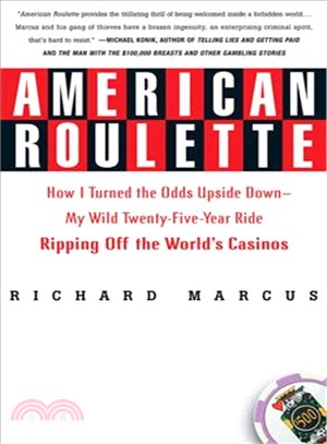 American Roulette ― How I Turned The Odds Upside Down, My Wild Twenty-Five-Year Ride Ripping Off The World's Casinos