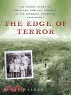 The Edge of Terror: The Heroic Story of American Families Trapped in Japanese-Occupied Philippines