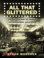 All That Glittered: The Golden Age of Drama on Broadway, 1919-1959