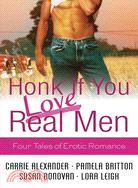 Honk If You Love Real Men: Four Tales of Erotic Romance