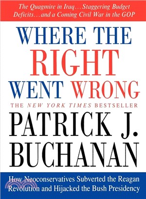 Where The Right Went Wrong: How Neoconservatives Subverted The Reagan Revolution And Hijacked The Bush Presidency