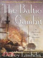 The Baltic Gambit: An Alan Lewrie Naval Adventure