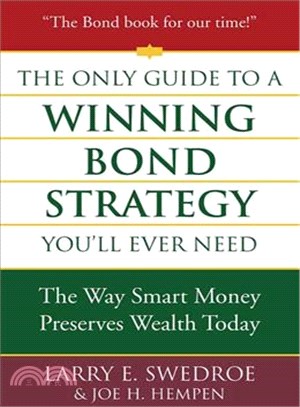 The Only Guide to a Winning Bond Strategy You'll Ever Need: The Way Smart Money Preserves Wealth Today