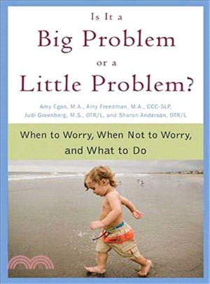 Is It a Big Problem or a Little Problem?: When to Worry, When Not to Worry, and What to Do