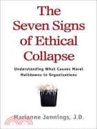 The Seven Signs of Ethical Collapse: How to Spot Moral Meltdowns in Companies...before It's Too Late