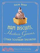 Ham Biscuits, Hostess Gowns, and Other Southern Specialties: An Entertaining Life (With Recipes)