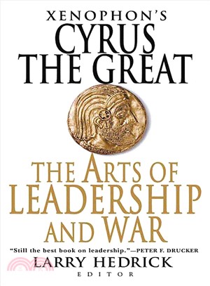Xenophon's Cyrus the Great ─ The Arts of Leadership And War