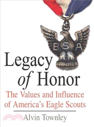 Legacy of Honor ─ The Values and Influence of America's Eagle Scouts