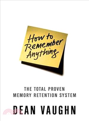 How to Remember Anything ─ The Proven Total Memory Retention System