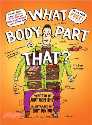 What Body Part Is That? ─ A Wacky Guide to the Funniest, Weirdest, and Most Disgustingest Parts of Your Body