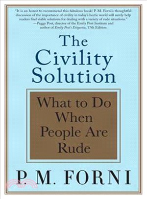 The Civility Solution ─ What to Do When People Are Rude