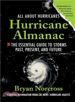 Hurricane Almanac ― The Essential Guide to Storms Past, Present, and Future