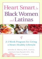 Heart Smart for Black Women and Latinas: A 5-week Program for Living a Heart-healthy Lifestyle