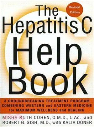 The Hepatitis C Help Book: A Groundbreaking Treatment Program Combining Western and Eastern Medicine for Maximum Wellness and Healing