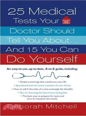 25 Medical Tests Your Doctor Should Tell You About: And 15 You Can Do Yourself