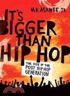 It's Bigger Than Hip Hop: The Rise of the Post-Hip-Hop Generation