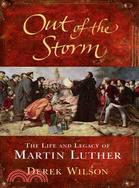 Out of the Storm: The Life and Legacy of Martin Luther