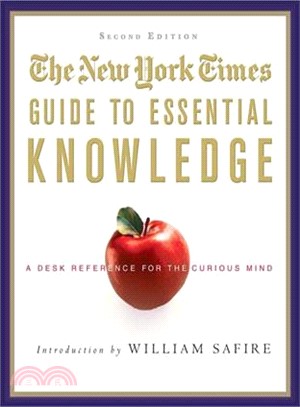 The New York Times Guide to Essential Knowledge: A Desk Reference for the Curious Mind