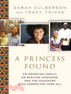 A Princess Found: An American Family, an African Chiefdom, and the Daughter Who Connected Them All