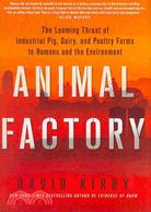 Animal Factory: The Looming Threat of Industrial Pig, Dairy, and Poultry Farms to Humans and the Environment