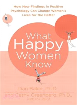 What Happy Women Know ─ How New Findings in Positive Psychology Can Change Women's Lives for the Better