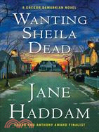 Wanting Sheila Dead: A Gregor Demarkian Novel