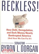 Reckless!: How Debt, Deregulation, and Dark Money Nearly Bankrupted America (and How We Can Fix It!)