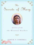 The Secrets of Mary: Gifts from the Blessed Mother