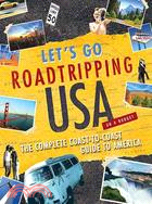 Lets' Go Roadtripping USA: The Complete Coast-to-coast Guide to America