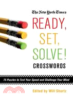 The New York Times Ready, Set, Solve! Crosswords: 75 Puzzles to Test Your Speed and Challenge Your Mind