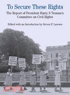 To Secure These Rights: The Report of Harry S. Truman's Committee on Civil Rights