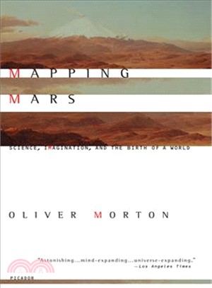 Mapping Mars: Science, Imagination, and the Birth of a World