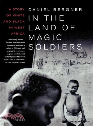 In The Land Of Magic Soliders: A Story Of White And Black In West Africa