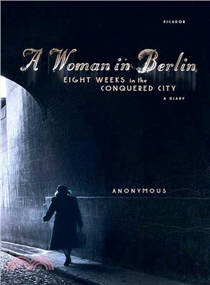 A Woman in Berlin ─ Eight Weeks in the Conquered City