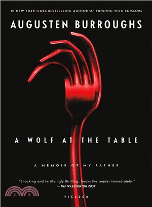 A Wolf at the Table ─ A Memoir of my Father