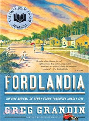 Fordlandia : the rise and fall of Henry Ford