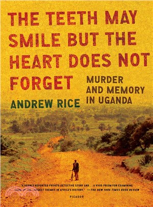 The Teeth May Smile but the Heart Does Not Forget ─ Murder and Memory in Uganda