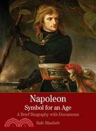 Napoleon ─ Symbol for an Age: A Brief History With Documents