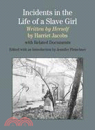 Incidents in the Life of a Slave Girl, Written by Herself ─ With Related Documents