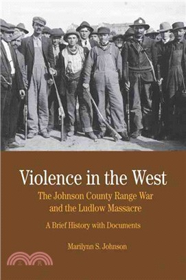 Violence in the West: The Johnson County Range War and Ludlow Massacre: A Brief History With Documents