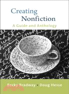 Creating Nonfiction: A Guide and Anthology