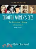 Through Women's Eyes: An American History With Documents; Since 1865