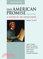 The American Promise: A History of the United States to 1877 : Value Edition