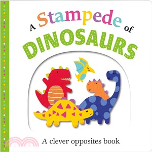 A Stampede of Dinosaurs ─ A Clever Opposites Book