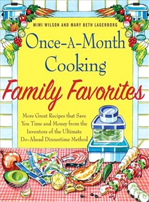Once-A-Month Cooking Family Favorites ─ More Great Recipes That Save You Time and Money from the Inventors of the Ultimate Do-Ahead Dinnertime Method