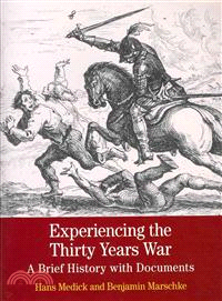 Experiencing the Thirty Years War ─ A Brief History With Documents