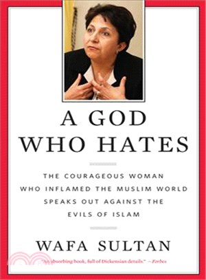 A God Who Hates ─ The Courageous Woman Who Inflamed the Muslim World Speaks Out Against the Evils of Islam