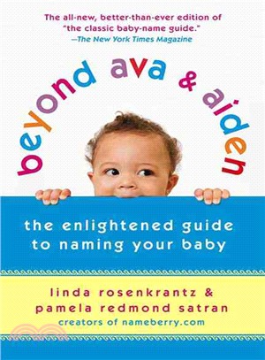 Beyond Ava & Aiden ─ The Enlightened Guide to Naming Your Baby