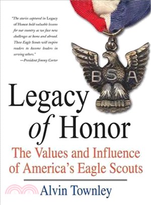 Legacy of Honor ─ The Values and Influence of America's Eagle Scouts